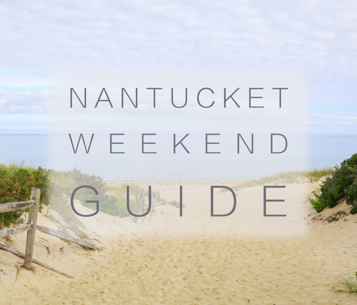 Travel Guide: Weekend on Nantucket